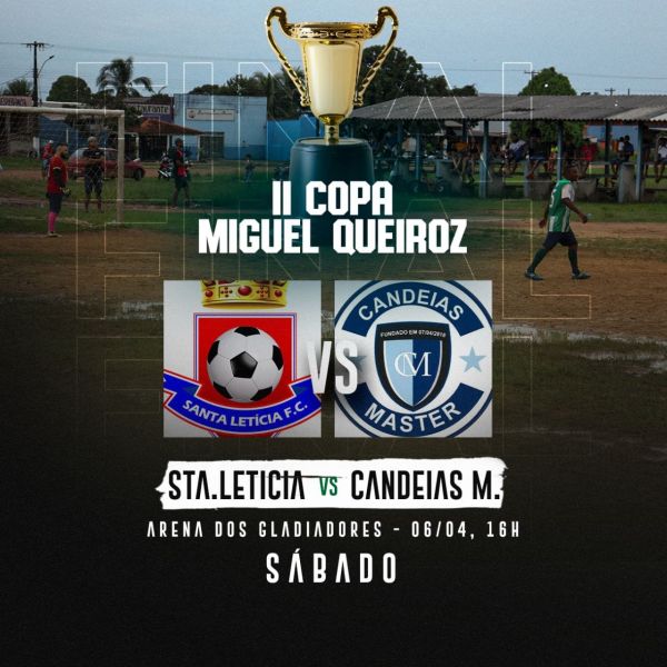 Sábado 06/05: Grande Final da II Copa Miguel Queiroz de Futebol Amador de Candeias do Jamari